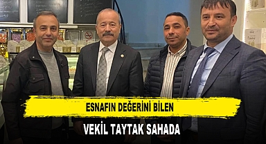 Esnafın Değerini Bilen Vekil Taytak Sahada