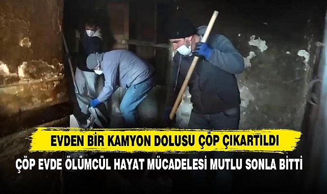 Evden Bir Kamyon Dolusu Çöp Çıkartıldı