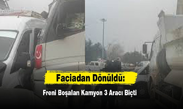 Faciadan Dönüldü: Freni Boşalan Kamyon 3 Aracı Biçti