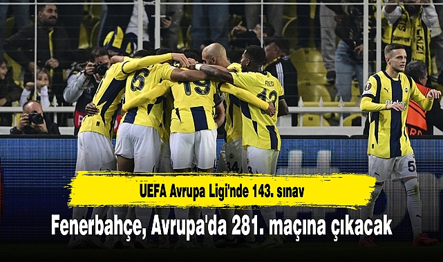 Fenerbahçe, Avrupa'da 281. maçına çıkacak