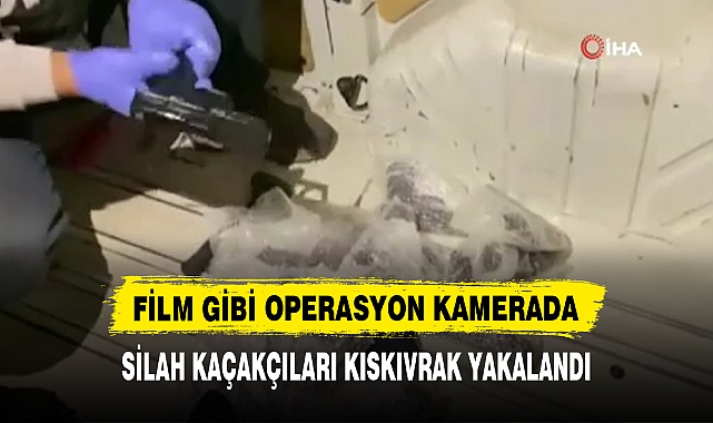 FİLM GİBİ OPERASYON KAMERADA