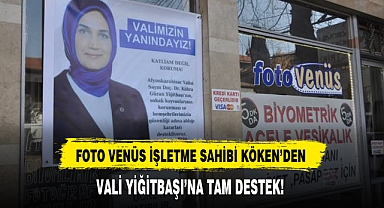 FOTO VENÜS İŞLETME SAHİBİ KÖKEN'DEN VALİ YİĞİTBAŞI'NA TAM DESTEK!