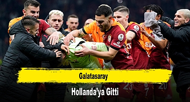 Galatasaray, Hollanda’ya Gitti