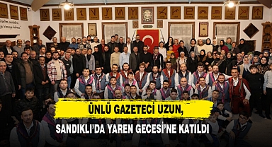 Gazeteci Uzun, Sandıklı’da Yaren Gecesi’ne Katıldı