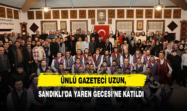 Gazeteci Uzun, Sandıklı’da Yaren Gecesi’ne Katıldı
