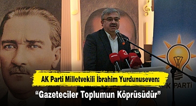 “Gazeteciler Toplumun Köprüsüdür”