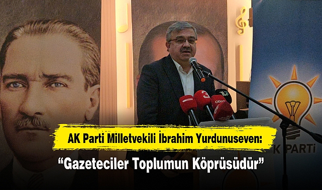“Gazeteciler Toplumun Köprüsüdür”