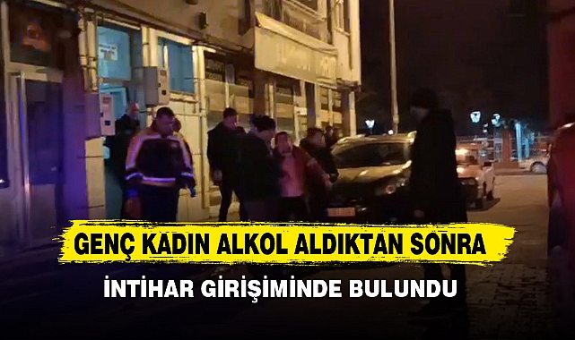 Genç Kadın Alkol Aldıktan Sonra İntihar Girişiminde Bulundu