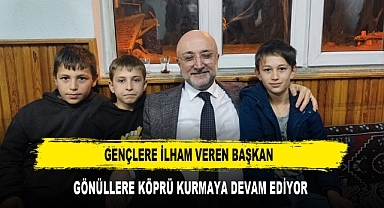 Gençlere İlham Veren Başkan Gönüllere Köprü Kurmaya Devam Ediyor