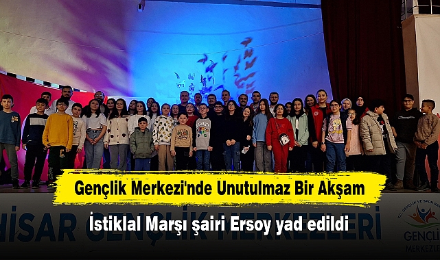 Gençlik Merkezi'nde Unutulmaz Bir Akşam: İstiklal Marşı şairi Ersoy yad edildi