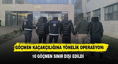 Göçmen Kaçakçılığına Yönelik Operasyon: 10 Göçmen Sınır Dışı Edildi