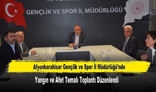 GSİM’DE YANGIN VE AFET TEMALI TOPLANTI DÜZENLENDİ