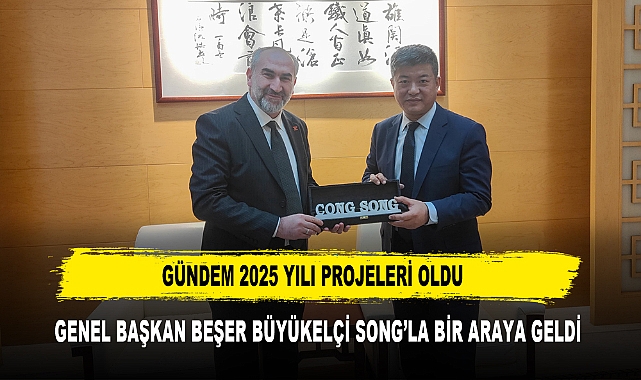 Gündem 2025 Yılı Projeleri Oldu  Genel Başkan Beşer Büyükelçi Song’la Bir Araya Geldi