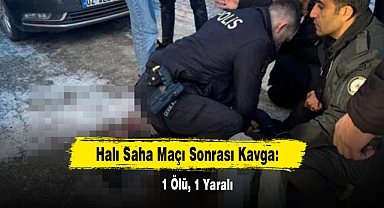 Halı Saha Maçı Sonrası Kavga: 1 Ölü, 1 Yaralı