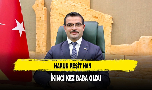 Harun Reşit Han İkinci Kez Baba Oldu