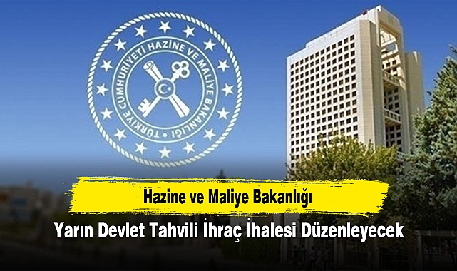 Hazine ve Maliye Bakanlığı Yarın Devlet Tahvili İhraç İhalesi Düzenleyecek
