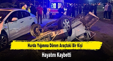 Hurda Yığınına Dönen Araçtaki Bir Kişi Hayatını Kaybetti