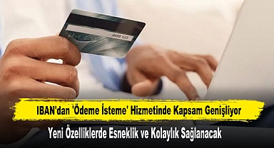 IBAN'dan 'Ödeme İsteme' Hizmetinde Kapsam Genişliyor