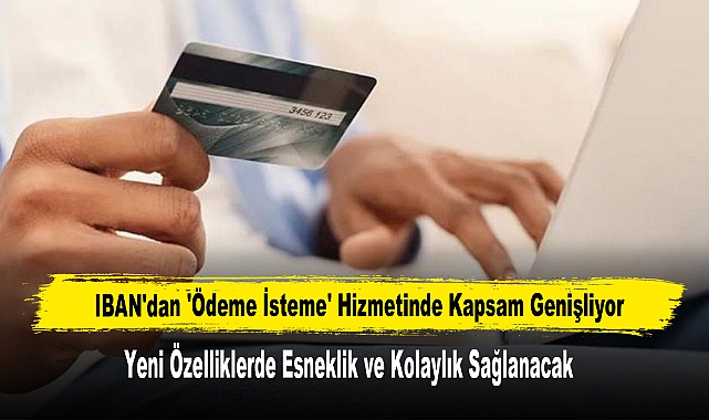 IBAN'dan 'Ödeme İsteme' Hizmetinde Kapsam Genişliyor