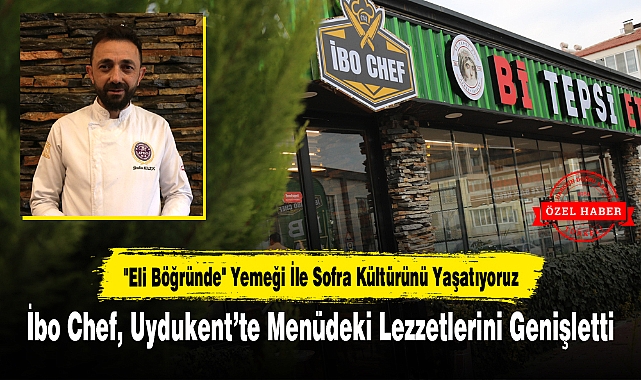 İbo Chef, Uydukent’te Menüdeki Lezzetlerini Genişletti