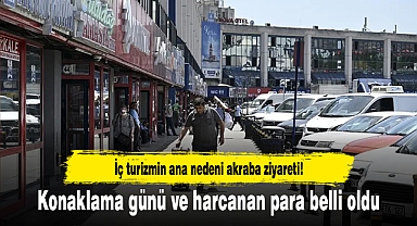İç turizmin ana nedeni akraba ziyareti! Konaklama günü ve harcanan para belli oldu