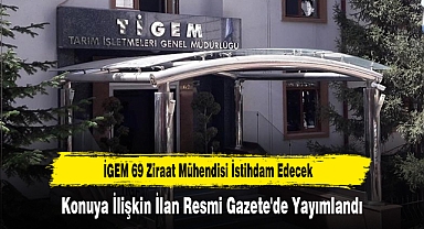 İGEM 69 Ziraat Mühendisi İstihdam Edecek