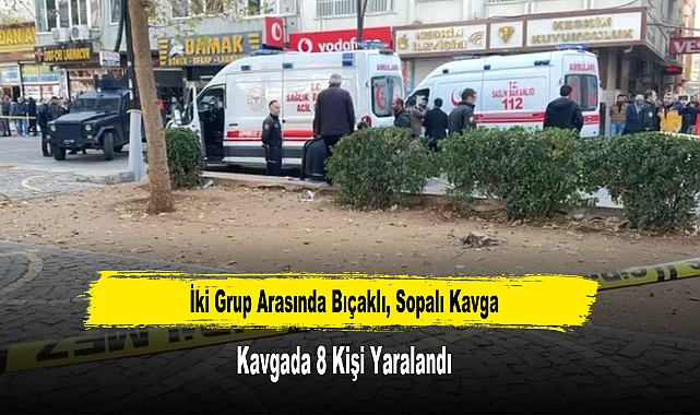İki Grup Arasında Bıçaklı, Sopalı Kavga: 8 Yaralı