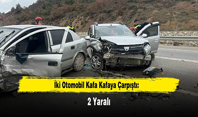 İki Otomobil Kafa Kafaya Çarpıştı: 2 Yaralı
