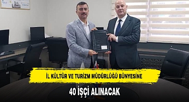İL KÜLTÜR VE TURİZM MÜDÜRLÜĞÜ BÜNYESİNE 40 İŞÇİ ALINACAK