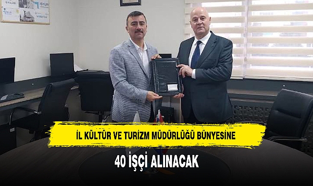 İL KÜLTÜR VE TURİZM MÜDÜRLÜĞÜ BÜNYESİNE 40 İŞÇİ ALINACAK