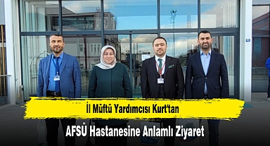 İl Müftü Yardımcısı Kurt'tan, AFSÜ Hastanesine Anlamlı Ziyaret