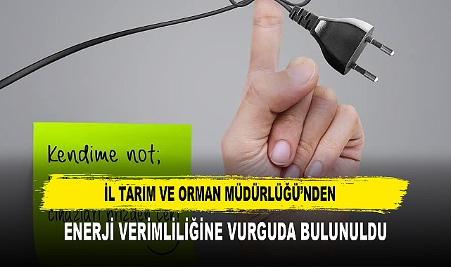İl Tarım ve Orman Müdürlüğü’nden  Enerji Verimliliğine Vurguda Bulunuldu