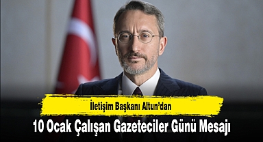 İletişim Başkanı Altun’dan 10 Ocak Çalışan Gazeteciler Günü Mesajı