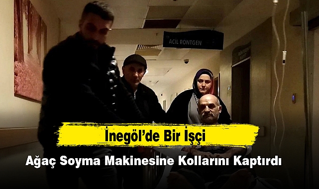 İnegöl’de Bir İşçi Ağaç Soyma Makinesine Kollarını Kaptırdı