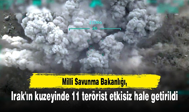 Irak'ın kuzeyinde 11 terörist etkisiz hale getirildi