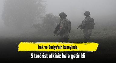 Irak ve Suriye'nin kuzeyinde 5 terörist etkisiz hale getirildi