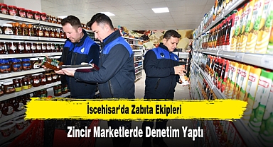İscehisar'da Zabıta Ekipleri, Zincir Marketlerde Denetim Yaptı
