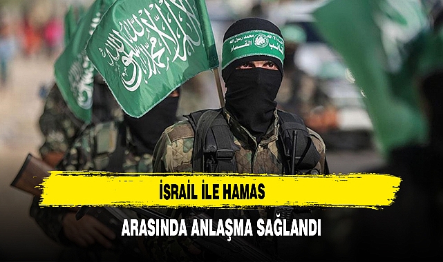 İsrail ile Hamas  arasında anlaşma sağlandı
