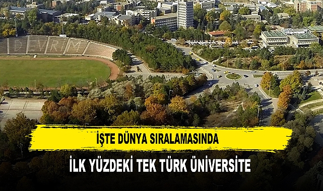 İşte Dünya Sıralamasında  İlk Yüzdeki Tek Türk Üniversite