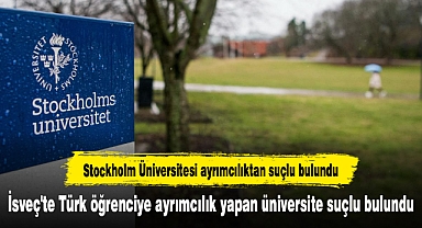 İsveç'te Türk öğrenciye ayrımcılık yapan üniversite suçlu bulundu
