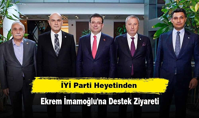İYİ Parti Heyetinden Ekrem İmamoğlu'na Destek Ziyareti