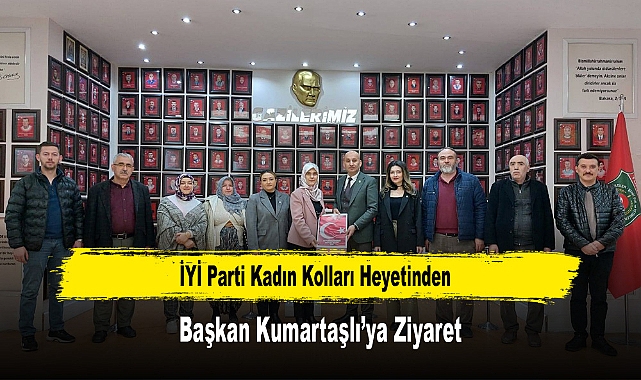 İYİ Parti Kadın Kolları Heyetinden, Başkan Kumartaşlı'ya Ziyaret