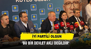 İYİ PARTİLİ OLGUN: