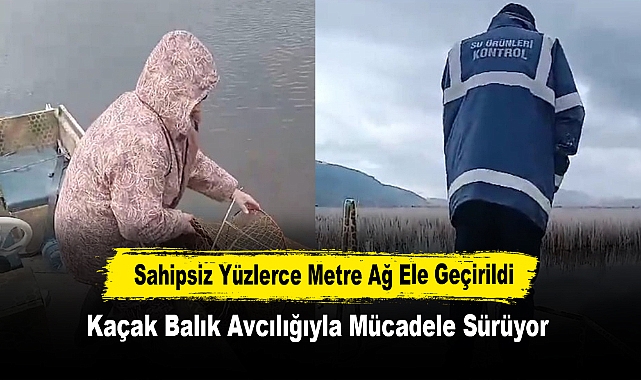 Kaçak Balık Avcılığıyla Mücadele Sürüyor