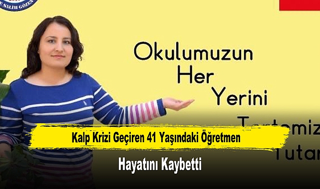 Kalp Krizi Geçiren 41 Yaşındaki Öğretmen Hayatını Kaybetti