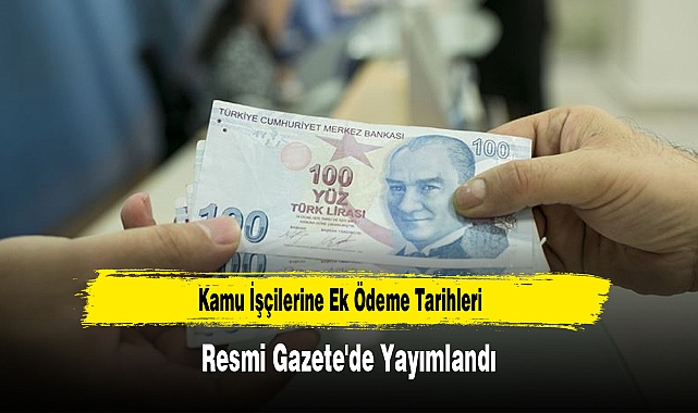 Kamu İşçilerine Ek Ödeme Tarihleri Resmi Gazete'de Yayımlandı