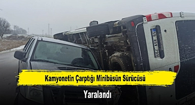 Kamyonetin Çarptığı Minibüsün Sürücüsü Yaralandı