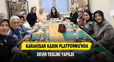 Karahisar Kadın Platformu'nda Devir Teslimi