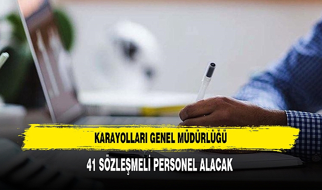 KARAYOLLARI GENEL MÜDÜRLÜĞÜ 41 SÖZLEŞMELİ PERSONEL ALACAK
