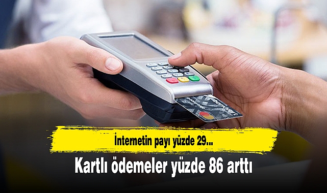 Kartlı ödemeler yüzde 86 arttı